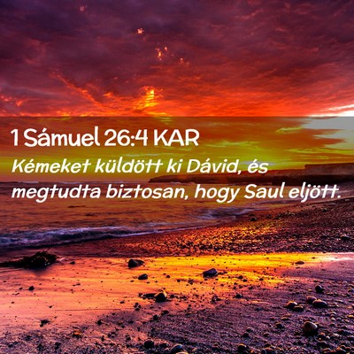 Picture 02 - 1 Sámuel 26:4 KAR - Kémeket küldött ki Dávid, és megtudta - Bible Verse Picture