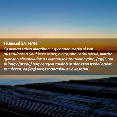Picture 02 - 1 Sámuel 27:1 KAR - És monda Dávid magában: Egy napon mégis el - Bible Verse Picture