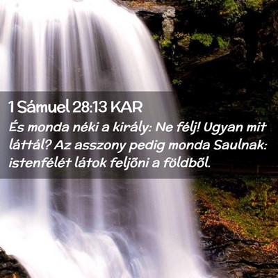 Picture 02 - 1 Sámuel 28:13 KAR - És monda néki a király: Ne félj! Ugyan mit - Bible Verse Picture