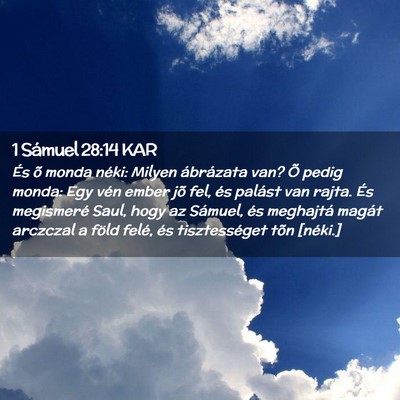 Picture 02 - 1 Sámuel 28:14 KAR - És õ monda néki: Milyen ábrázata van? Õ - Bible Verse Picture