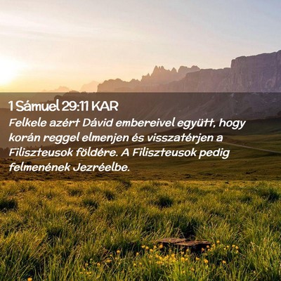Picture 02 - 1 Sámuel 29:11 KAR - Felkele azért Dávid embereivel együtt, hogy - Bible Verse Picture