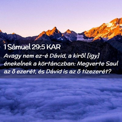 Picture 02 - 1 Sámuel 29:5 KAR - Avagy nem ez-é Dávid, a kirõl [így] - Bible Verse Picture