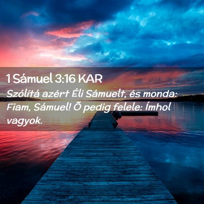 Picture 02 - 1 Sámuel 3:16 KAR - Szólítá azért Éli Sámuelt, és monda: Fiam, - Bible Verse Picture