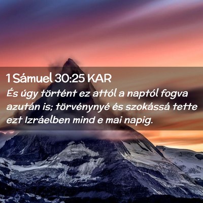 Picture 02 - 1 Sámuel 30:25 KAR - És úgy történt ez attól a naptól fogva - Bible Verse Picture