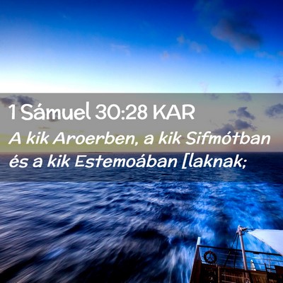 Picture 02 - 1 Sámuel 30:28 KAR - A kik Aroerben, a kik Sifmótban és a kik - Bible Verse Picture