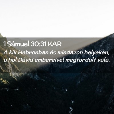 Picture 02 - 1 Sámuel 30:31 KAR - A kik Hebronban és mindazon helyeken, a hol - Bible Verse Picture