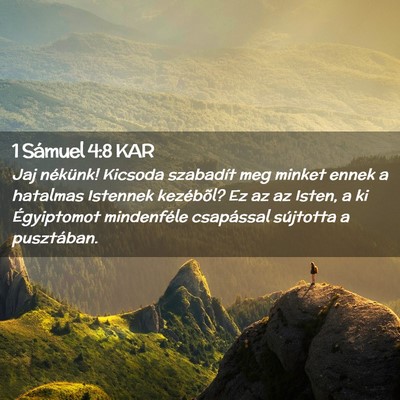 Picture 02 - 1 Sámuel 4:8 KAR - Jaj nékünk! Kicsoda szabadít meg minket ennek - Bible Verse Picture