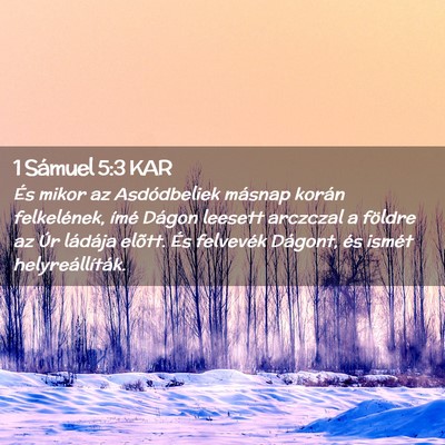 Picture 02 - 1 Sámuel 5:3 KAR - És mikor az Asdódbeliek másnap korán - Bible Verse Picture