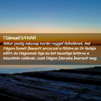 Picture 02 - 1 Sámuel 5:4 KAR - Mikor pedig másnap korán reggel felkelének, - Bible Verse Picture