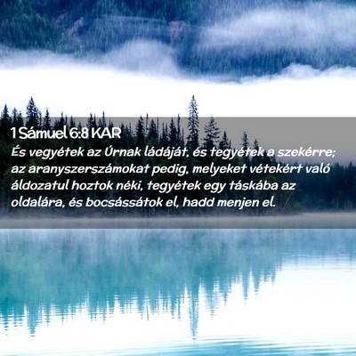 Picture 02 - 1 Sámuel 6:8 KAR - És vegyétek az Úrnak ládáját, és tegyétek - Bible Verse Picture