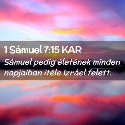 Picture 02 - 1 Sámuel 7:15 KAR - Sámuel pedig életének minden napjaiban ítéle - Bible Verse Picture