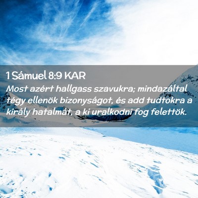Picture 02 - 1 Sámuel 8:9 KAR - Most azért hallgass szavukra; mindazáltal tégy - Bible Verse Picture