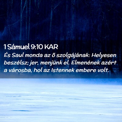 Picture 02 - 1 Sámuel 9:10 KAR - És Saul monda az õ szolgájának: Helyesen - Bible Verse Picture
