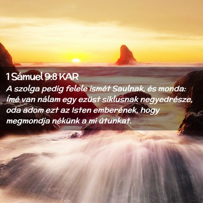 Picture 02 - 1 Sámuel 9:8 KAR - A szolga pedig felele ismét Saulnak, és monda: - Bible Verse Picture
