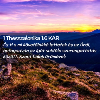 Picture 02 - 1 Thesszalonika 1:6 KAR - És ti a mi követõinkké lettetek és az - Bible Verse Picture