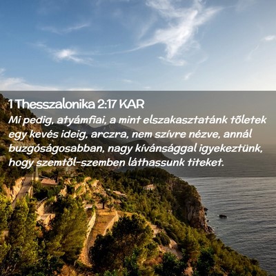 Picture 02 - 1 Thesszalonika 2:17 KAR - Mi pedig, atyámfiai, a mint elszakasztatánk - Bible Verse Picture