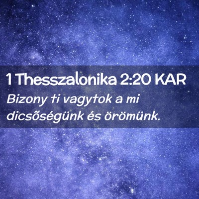 Picture 02 - 1 Thesszalonika 2:20 KAR - Bizony ti vagytok a mi dicsõségünk és - Bible Verse Picture