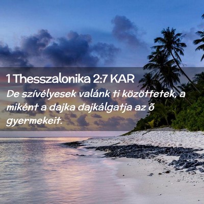 Picture 02 - 1 Thesszalonika 2:7 KAR - De szívélyesek valánk ti közöttetek, a - Bible Verse Picture