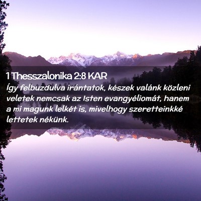 Picture 02 - 1 Thesszalonika 2:8 KAR - Így felbuzdulva irántatok, készek valánk - Bible Verse Picture