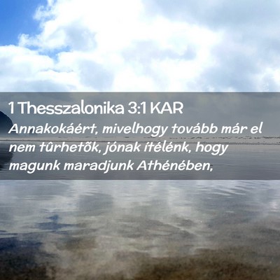 Picture 02 - 1 Thesszalonika 3:1 KAR - Annakokáért, mivelhogy tovább már el nem - Bible Verse Picture