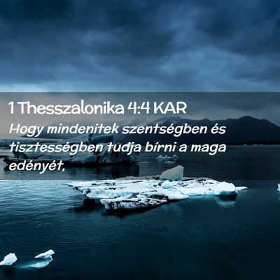 Picture 02 - 1 Thesszalonika 4:4 KAR - Hogy mindenitek szentségben és tisztességben - Bible Verse Picture