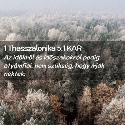 Picture 02 - 1 Thesszalonika 5:1 KAR - Az idõkrõl és idõszakokról pedig, - Bible Verse Picture