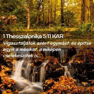Picture 02 - 1 Thesszalonika 5:11 KAR - Vígasztaljátok azért egymást, és építse - Bible Verse Picture