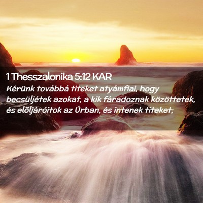 Picture 02 - 1 Thesszalonika 5:12 KAR - Kérünk továbbá titeket atyámfiai, hogy - Bible Verse Picture