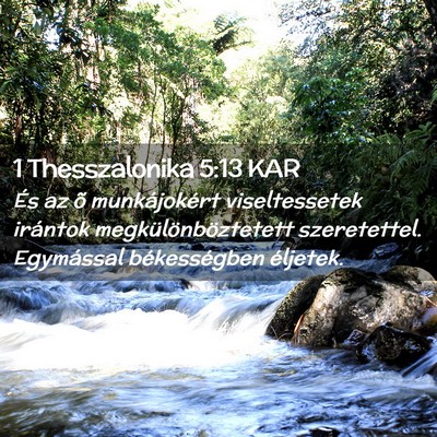Picture 02 - 1 Thesszalonika 5:13 KAR - És az õ munkájokért viseltessetek irántok - Bible Verse Picture
