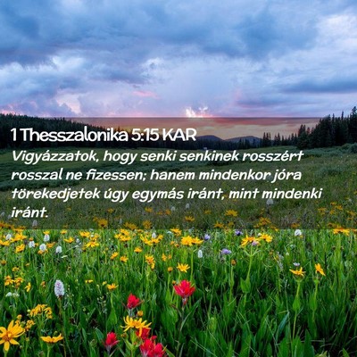 Picture 02 - 1 Thesszalonika 5:15 KAR - Vigyázzatok, hogy senki senkinek rosszért - Bible Verse Picture