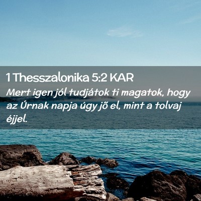 Picture 02 - 1 Thesszalonika 5:2 KAR - Mert igen jól tudjátok ti magatok, hogy az - Bible Verse Picture
