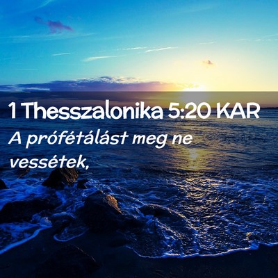 Picture 02 - 1 Thesszalonika 5:20 KAR - A prófétálást meg ne - Bible Verse Picture