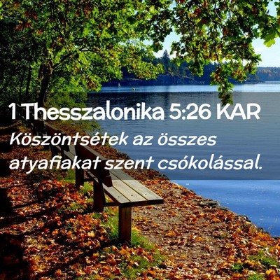 Picture 02 - 1 Thesszalonika 5:26 KAR - Köszöntsétek az összes atyafiakat szent - Bible Verse Picture