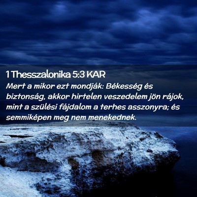 Picture 02 - 1 Thesszalonika 5:3 KAR - Mert a mikor ezt mondják: Békesség és - Bible Verse Picture