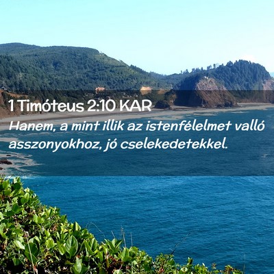 Picture 02 - 1 Timóteus 2:10 KAR - Hanem, a mint illik az istenfélelmet valló - Bible Verse Picture