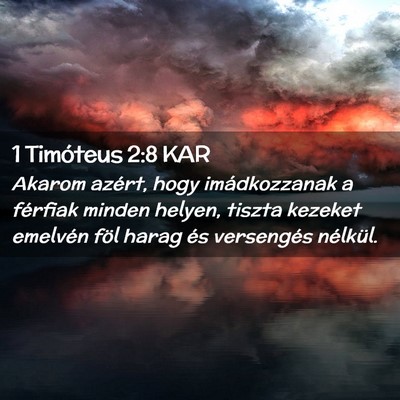 Picture 02 - 1 Timóteus 2:8 KAR - Akarom azért, hogy imádkozzanak a férfiak - Bible Verse Picture