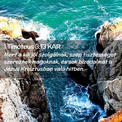 Picture 02 - 1 Timóteus 3:13 KAR - Mert a kik jól szolgálnak, szép tisztességet - Bible Verse Picture