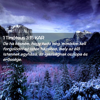 Picture 02 - 1 Timóteus 3:15 KAR - De ha késném, hogy tudd meg, mimódon kell - Bible Verse Picture