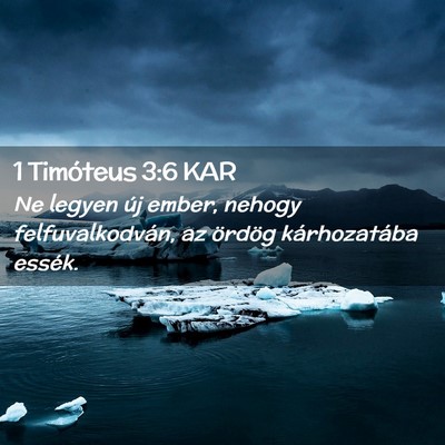Picture 02 - 1 Timóteus 3:6 KAR - Ne legyen új ember, nehogy felfuvalkodván, az - Bible Verse Picture