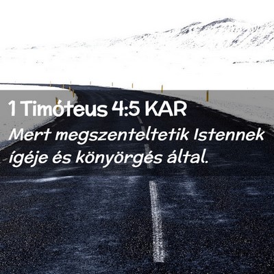 Picture 02 - 1 Timóteus 4:5 KAR - Mert megszenteltetik Istennek ígéje és - Bible Verse Picture
