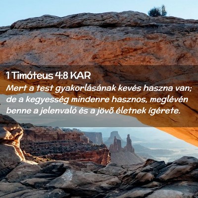 Picture 02 - 1 Timóteus 4:8 KAR - Mert a test gyakorlásának kevés haszna van; de - Bible Verse Picture