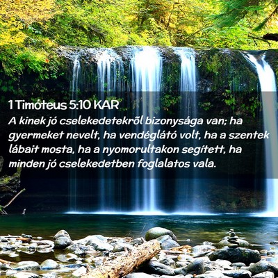 Picture 02 - 1 Timóteus 5:10 KAR - A kinek jó cselekedetekrõl bizonysága van; ha - Bible Verse Picture