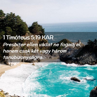 Picture 02 - 1 Timóteus 5:19 KAR - Presbiter ellen vádat ne fogadj el, hanem csak - Bible Verse Picture