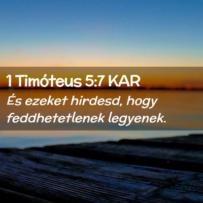 Picture 02 - 1 Timóteus 5:7 KAR - És ezeket hirdesd, hogy feddhetetlenek - Bible Verse Picture