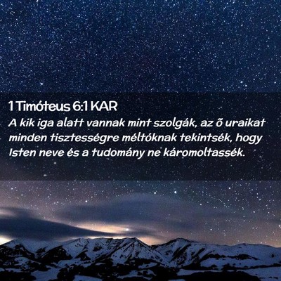 Picture 02 - 1 Timóteus 6:1 KAR - A kik iga alatt vannak mint szolgák, az õ - Bible Verse Picture