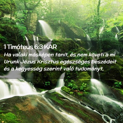 Picture 02 - 1 Timóteus 6:3 KAR - Ha valaki másképen tanít, és nem követi a mi - Bible Verse Picture