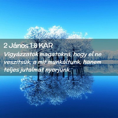 Picture 02 - 2 János 1:8 KAR - Vigyázzatok magatokra, hogy el ne veszítsük, a - Bible Verse Picture