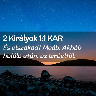 Picture 02 - 2 Királyok 1:1 KAR - És elszakadt Moáb, Akháb halála után, az - Bible Verse Picture