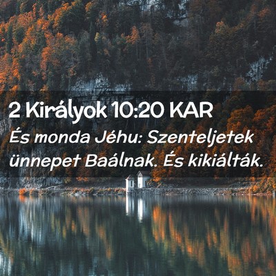 Picture 02 - 2 Királyok 10:20 KAR - És monda Jéhu: Szenteljetek ünnepet Baálnak. - Bible Verse Picture