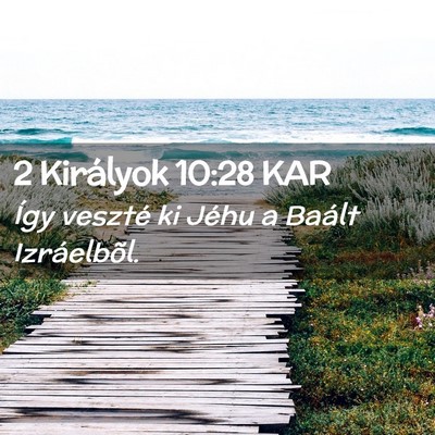 Picture 02 - 2 Királyok 10:28 KAR - Így veszté ki Jéhu a Baált - Bible Verse Picture